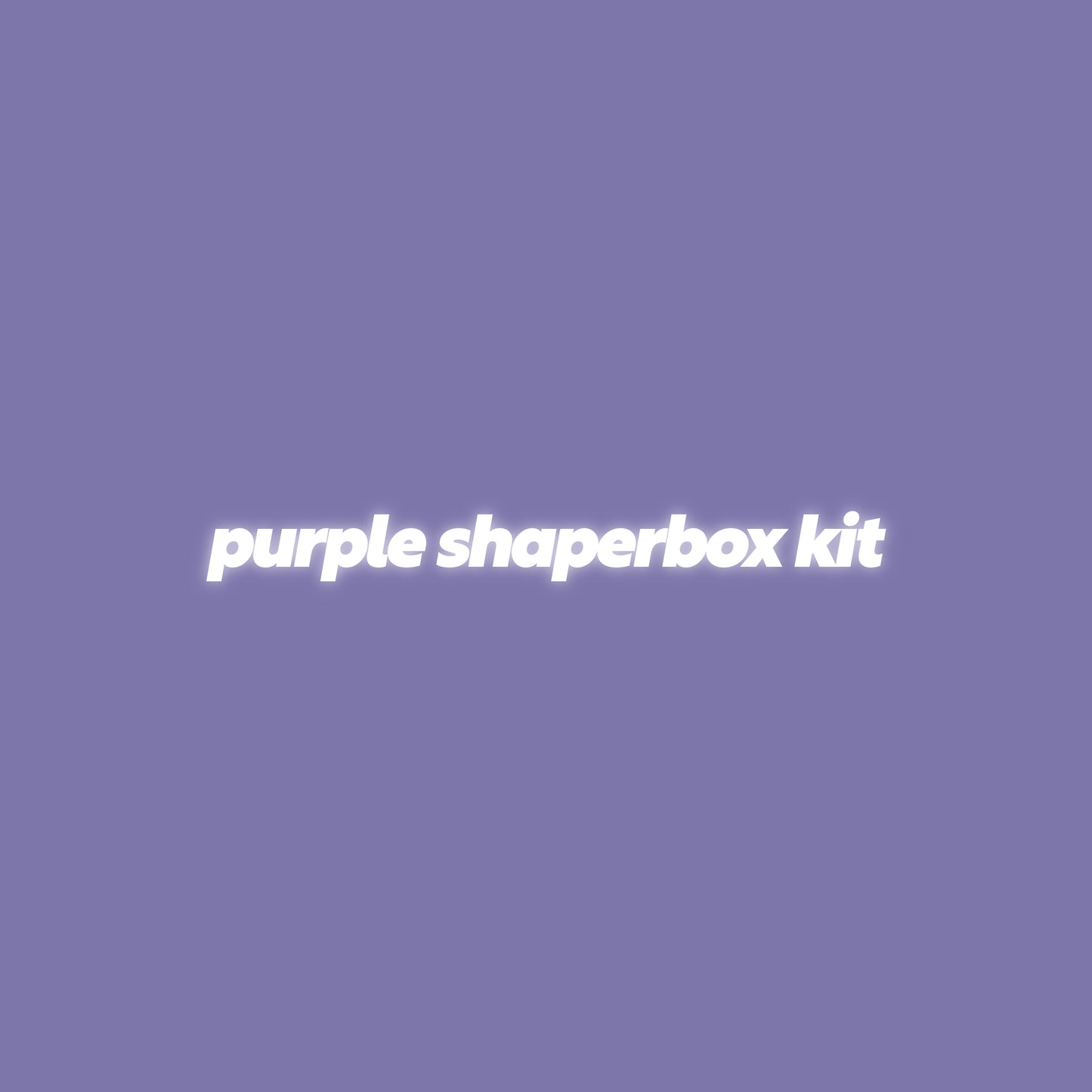 Purple Shaperbox Kit